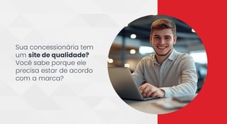 Porque seu site precisa estar de acordo com a montadora